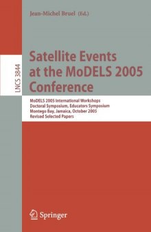 Satellite Events at the MoDELS 2005 Conference: MoDELS 2005 International Workshops Doctoral Symposium, Educators Symposium Montego Bay, Jamaica, October 2-7, 2005 Revised Selected Papers