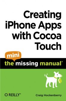 Creating iPhone Apps with Cocoa Touch: The Mini Missing Manual