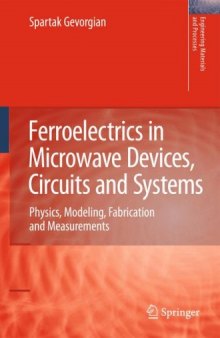 Ferroelectrics in Microwave Devices, Circuits and Systems: Physics, Modeling, Fabrication and Measurements