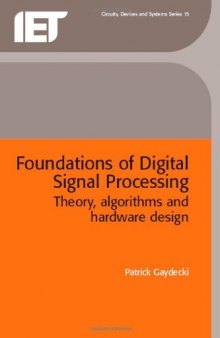 Foundations of digital signal processing: theory, algorithms and hardware design