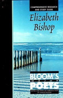Elizabeth Bishop: Comprehensive Research and Study Guide (Bloom's Major Poets)