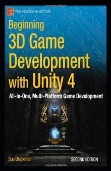 Beginning 3D Game Development with Unity 4: All-in-one, multi-platform game development