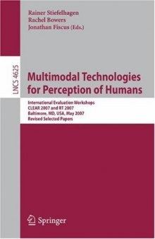Multimodal Technologies for Perception of Humans: International Evaluation Workshops CLEAR 2007 and RT 2007, Baltimore, MD, USA, May 8-11, 2007, Revised Selected Papers