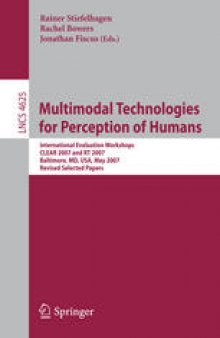 Multimodal Technologies for Perception of Humans: International Evaluation Workshops CLEAR 2007 and RT 2007, Baltimore, MD, USA, May 8-11, 2007, Revised Selected Papers