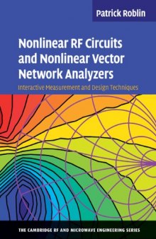 Nonlinear RF Circuits and Nonlinear Vector Network Analyzers : Interactive Measurement and Design Techniques