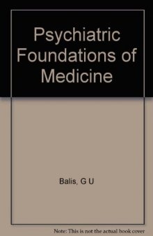 The Behavioral and Social Sciences and the Practice of Medicine. The Psychiatric Foundations of Medicine