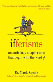 Ifferisms: An Anthology of Aphorisms That Begin with the Word "IF"
