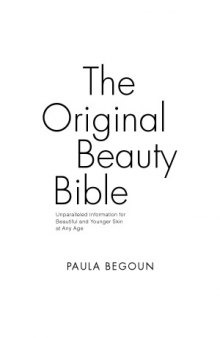 The Original Beauty Bible: Skin Care Facts for Ageless Beauty