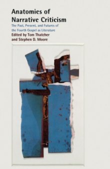 Anatomies of Narrative Criticism: The Past, Present, and Futures of the Fourth Gospel as Literature (Resources for Biblical Study)