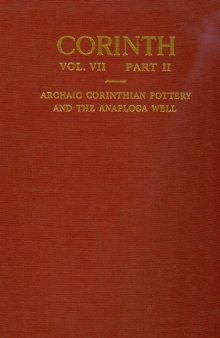 Archaic Corinthian Pottery and the Anaploga Well (Corinth vol.7.2)
