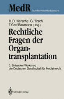 Rechtliche Fragen der Organtransplantation: 3. Einbecker Workshop der Deutschen Gesellschaft für Medizinrecht, 25./26. Juni 1988