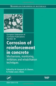 Corrosion of Reinforcement in Concrete. Monitoring, Prevention and Rehabilitation Techniques