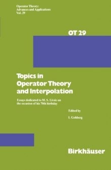 Topics in operator theory and interpolation : essays dedicated to M.S. Livsic on the occasion of his 70th birthday