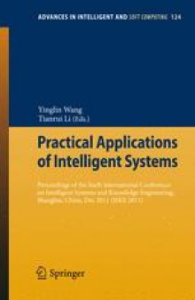Practical Applications of Intelligent Systems: Proceedings of the Sixth International Conference on Intelligent Systems and Knowledge Engineering, Shanghai, China, Dec 2011 (ISKE2011)