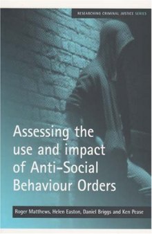 Assessing the use and impact of Anti-Social Behaviour Orders (Researching Criminal Justice)