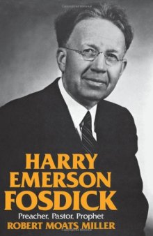 Harry Emerson Fosdick: Preacher, Pastor, Prophet