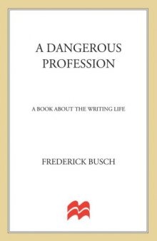 A Dangerous Profession: A Book About the Writing Life 
