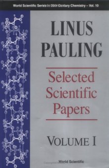 Linus Pauling: Selected Scientific Papers: Volume I: Physical Sciences (World Scientific Series in 20th Century Chemistry)