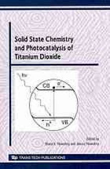 Solid state chemistry and photocatalysis of titanium dioxide : special topic volume with invited peer reviewed papers only