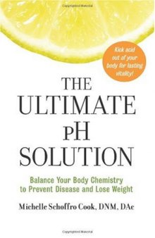 The Ultimate PH Solution; Balance Your Body Chemistry to ... Lose Weight
