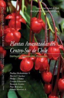 Plantas amenazadas del Centro-Sur de Chile: distribución, conservación y propagación