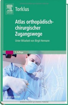 Atlas orthopädisch-chirurgischer Zugangswege