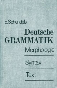 Deutsche Grammatik: Morphologie — Syntax — Text