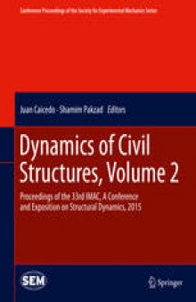 Dynamics of Civil Structures, Volume 2: Proceedings of the 33rd IMAC, A Conference and Exposition on Structural Dynamics, 2015