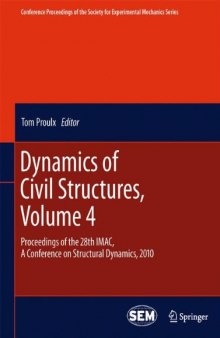 Dynamics of Civil Structures, Volume 4: Proceedings of the 28th IMAC, A Conference on Structural Dynamics, 2010