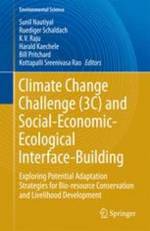 Climate Change Challenge (3C) and Social-Economic-Ecological Interface-Building: Exploring Potential Adaptation Strategies for Bio-resource Conservation and Livelihood Development
