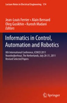 Informatics in Control, Automation and Robotics: 8th International Conference, ICINCO 2011 Noordwijkerhout, The Netherlands, July 28-31, 2011 Revised Selected Papers