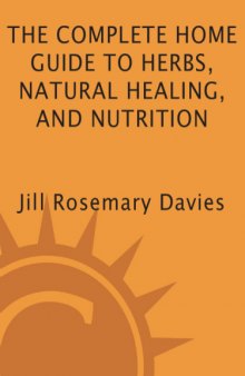The complete home guide to herbs, natural healing, and nutrition