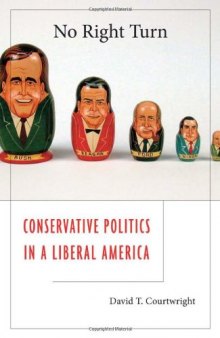 No Right Turn: Conservative Politics in a Liberal America  