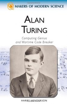 Alan Turing: Computing Genius and Wartime Code Breaker (Makers of Modern Science)