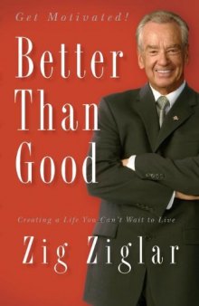 Better Than Good: Creating a Life You Can't Wait to Live