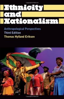 Ethnicity and Nationalism: Anthropological Perspectives: Third Edition (Anthropology, Culture and Society)  