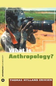 What Is Anthropology? (Anthropology, Culture and Society)