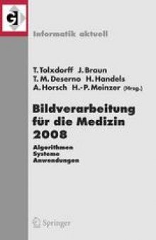 Bildverarbeitung für die Medizin 2008: Algorithmen — Systeme — Anwendungen Proceedings des Workshops vom 6. bis 8. April 2008 in Berlin