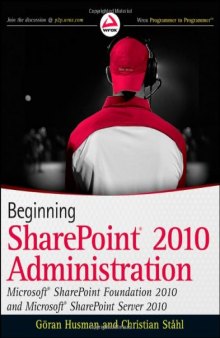 Beginning SharePoint 2010 Administration: Microsoft SharePoint Foundation 2010 and Microsoft SharePoint Server 2010