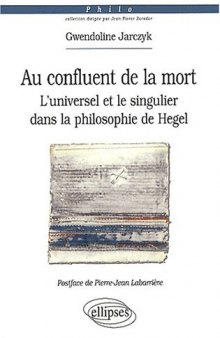Au confluent de la mort: l'universel et le singulier dans la philosophie de Hegel