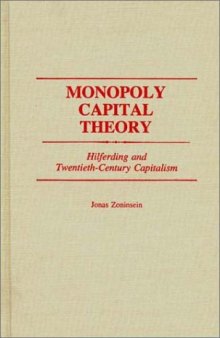 Monopoly Capital Theory: Hilferding and Twentieth-Century Capitalism (Contributions in Economics and Economic History)