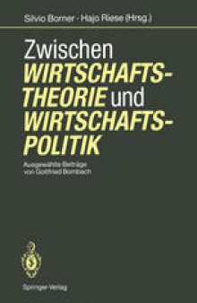 Zwischen Wirtschaftstheorie und Wirtschaftspolitik: Ausgewählte Beiträge von Gottfried Bombach