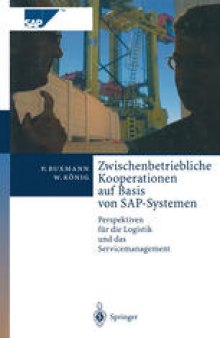 Zwischenbetriebliche Kooperationen auf Basis von SAP-Systemen: Perspektiven für die Logistik und das Servicemanagement