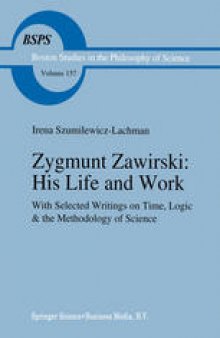 Zygmunt Zawirski: His Life and Work: With Selected Writings on Time, Logic and the Methodology of Science