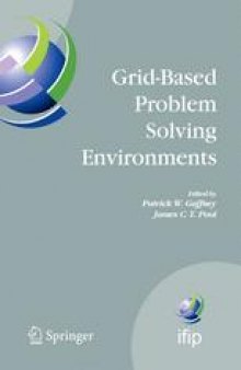 Grid-Based Problem Solving Environments: IFIP TC2/ WG 2.5 Working Conference on Grid-Based Problem Solving Environments: Implications for Development and Deployment of Numerical Software July 17–21, 2006, Prescott, Arizona, USA