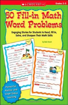 50 Fill-in Math Word Problems: Grades 2-3: 50 Engaging Stories for Students to Read, Fill In, Solve, and Sharpen Their Math Skills  