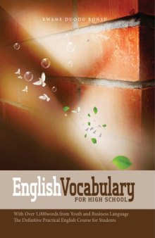 English Vocabulary for High School: With Over 1,000 Words from Youth and Business Language. the Definitive Practical English Course for Students