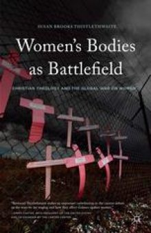 Women’s Bodies as Battlefield: Christian Theology and the Global War on Women
