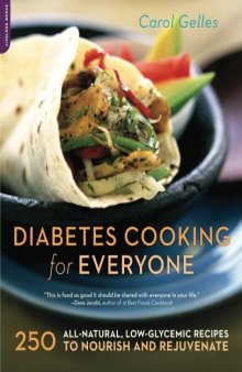 Diabetes Cooking for Everyone: 250 All-Natural, Low-Glycemic Recipes to Nourish and Rejuvenate