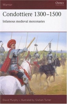 Condottiere, 1300-1500: infamous medieval mercenaries